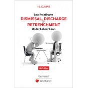 Universal's Law Relating to Dismissal Discharge & Retrenchment Under Labour Laws by H. L. Kumar 